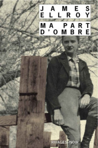 James Ellroy — Ma part d'ombre