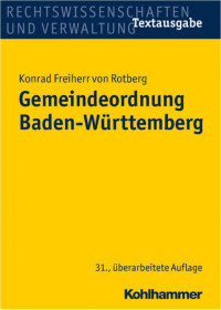 Konrad Freiherr von Rotberg & Hermann Königsberg — Gemeindeordnung Baden-Württemberg