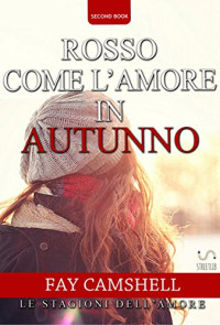 Fay Camshell — Rosso come l'amore in autunno (Italian Edition)