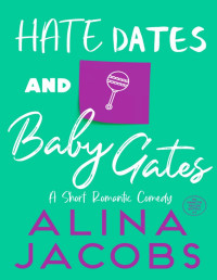 Alina Jacobs — Hate Dates and Baby Gates