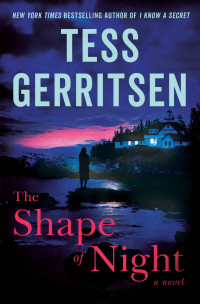 Tess Gerritsen — The Shape of Night