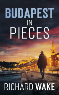 Richard Wake — Budapest in Pieces
