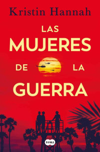 Kristin Hannah — Las mujeres de la guerra