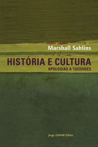 Marshall Sahlins — História e cultura