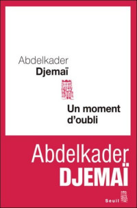 Djemai Abdelkader [Djemai Abdelkader] — Un moment d'oubli