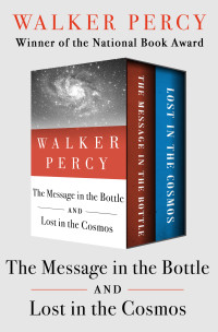 Percy, Walker; — The Message in the Bottle and Lost in the Cosmos