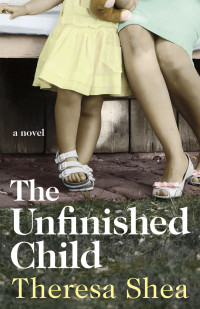 Theresa Shea — The Unfinished Child