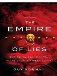 Guy Sorman — Empire of Lies: The Truth About China in the Twenty-First Century