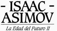 Asimov, Isaac — La Edad del Futuro II