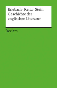 Peter Erlebach & Bernhard Reitz & Thomas Michael Stein — Geschichte der englischen Literatur