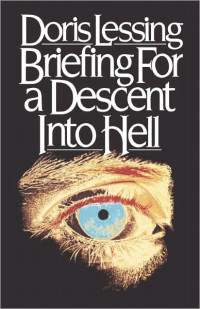 Doris May Lessing — Briefing for a Descent Into Hell