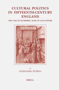 ALESSANDRA PETRINA — CULTURAL POLITICS IN FIFTEENTH-CENTURY ENGLAND