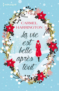 Carmel Harrington [Harrington, Carmel] — La vie est belle après tout (&H) (French Edition)