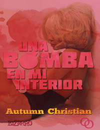 Autumn Christian — Una Bomba en Mi Interior