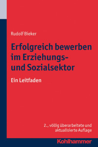 Rudolf Bieker — Erfolgreich bewerben im Erziehungs- und Sozialsektor