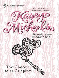 Kasey Michaels — The chaotic Miss Crispino - Kasey Michaels Alphabet Regency Romance, Book 11