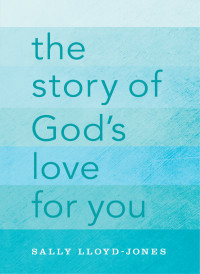 Sally Lloyd-Jones; — The Story of God's Love for You