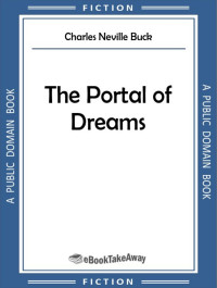 Charles Neville Buck. — The Portal of Dreams.