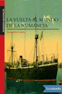 Benito Pérez Galdós — La vuelta al mundo en la «Numancia»