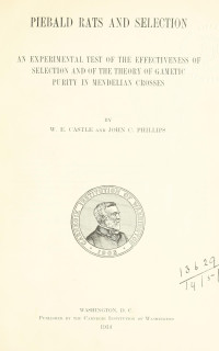 William Ernest Castle & John Charles Phillips — Piebald rats and selection: An experimental test of the effectiveness of selection and of the theory of gametic purity in Mendelian crosses