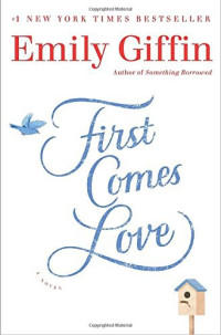 Emily Giffin  — First Comes Love