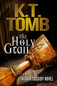 K.T. Tomb — The Holy Grail (A Cash Cassidy Adventure Book 1)