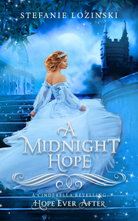 Lozinski, Stefanie — A Midnight Hope (Hope Ever After, #12): A Cinderella Retelling