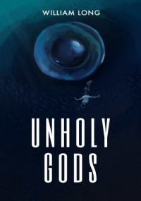 William Long — Unholy Gods