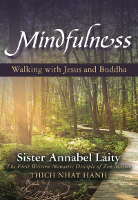 Laity, Sister Annabel; — Mindfulness: Walking with Jesus and Buddha