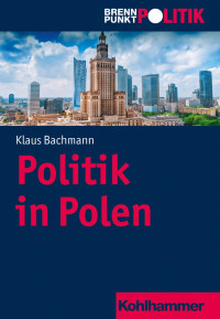 Klaus Bachmann — Politik in Polen