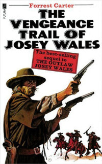 Forrest Carter — Josey Wales 02 The Vengeance Trail of Josey Wales