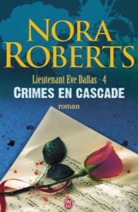 Roberts, Nora [Roberts, Nora] — Lt Eve Dallas - 04 - Crimes en Cascade