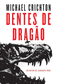 Michael Crichton — Dentes de dragão