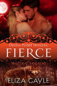 Eliza Gayle — Fierce (Devils Point Wolves Book 5)