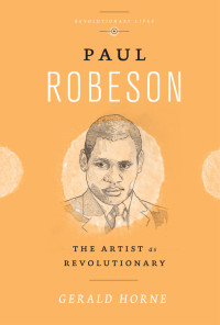 Horne, Gerald — Paul Robeson