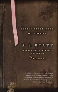 A S Byatt — Little Black Book of Stories