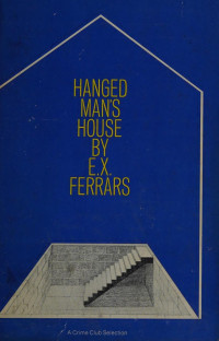 E. X. Ferrars — Hanged Man's House