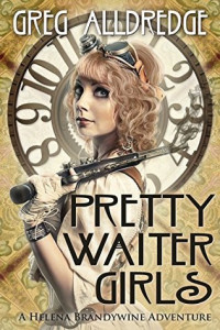 Greg Alldredge [Alldredge, Greg] — Pretty Waiter Girls: A Helena Brandywine Adventure