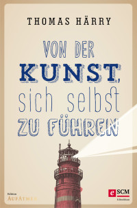 Thomas Hrry; — Von der Kunst, sich selbst zu fhren