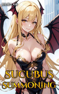 Julie Law — Succubus Summoning: An Urban Fantasy HaremLit Adventure