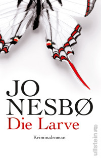 Nesbø, Jo — [Harry Hole 09] • Die Larve