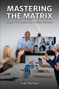 Joel Roman — Mastering the Matrix: Expert Strategies for Online Trainers