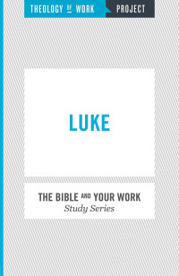 Theology of Work Project; — Luke