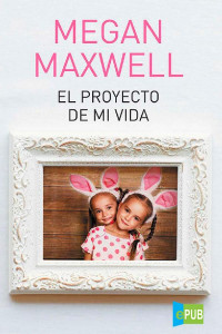 Megan Maxwell — El proyecto de mi vida