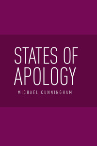 Michael Cunningham — States of apology