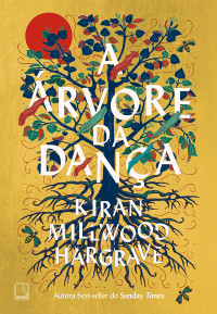 Kiran Millwood Hargrave — A árvore da dança