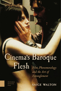 Saige Walton — Cinema’s Baroque Flesh