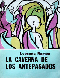 T. Lobsang Rampa — LA CAVERNA DE LOS ANTEPASADOS