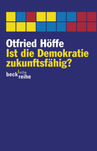 Höffe, Otfried — Ist die Demokratie zukunftsfähig?