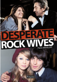 Pierre Mikaïloff [Mikaïloff, Pierre] — Desperate Rock Wives